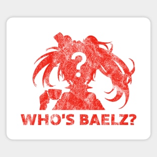 Who's Baelz? - distressed version Magnet